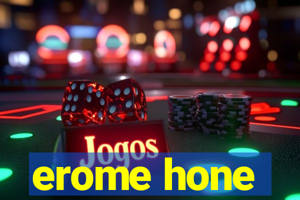 erome hone
